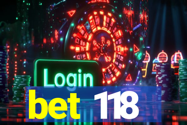 bet 118